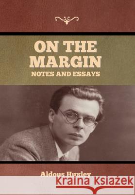 On the Margin: Notes and Essays Aldous Huxley 9781636376318