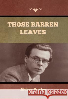 Those Barren Leaves Aldous Huxley 9781636376332