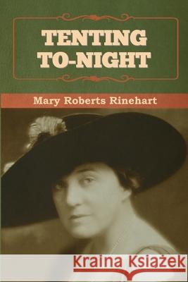 Tenting To-night Rinehart, Mary 9781636376608 Bibliotech Press