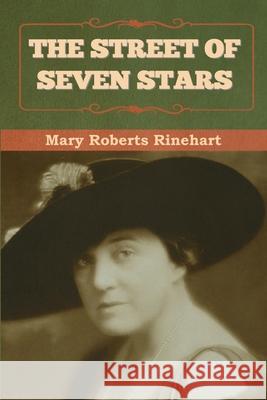 The Street of Seven Stars Rinehart, Mary 9781636376646 Bibliotech Press