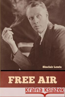 Free Air Sinclair Lewis 9781636377216 Bibliotech Press