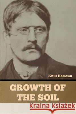 Growth of the Soil Knut Hamsun 9781636377353