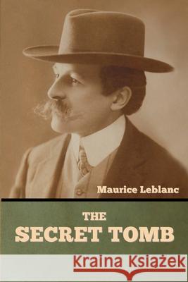 The Secret Tomb Maurice LeBlanc 9781636377360 Bibliotech Press