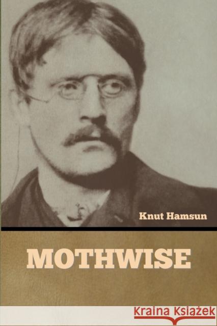 Mothwise Knut Hamsun 9781636377407 Bibliotech Press