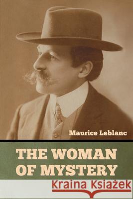 The Woman of Mystery Maurice LeBlanc 9781636377445