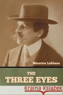 The Three Eyes Maurice LeBlanc 9781636377452 Bibliotech Press