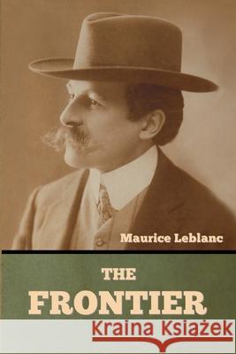 The Frontier Maurice LeBlanc 9781636377476 Bibliotech Press