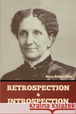 Retrospection and Introspection Mary Baker Eddy 9781636377483 Bibliotech Press