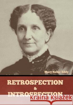 Retrospection and Introspection Mary Baker Eddy 9781636377490 Bibliotech Press