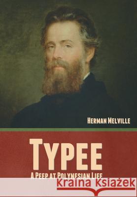Typee: A Peep at Polynesian Life Herman Melville 9781636377735