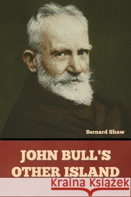 John Bull's Other Island Bernard Shaw 9781636377865