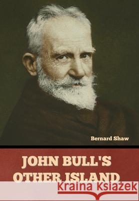 John Bull's Other Island Bernard Shaw 9781636377872