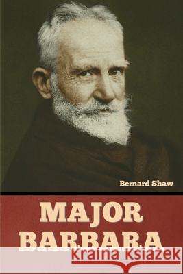 Major Barbara Bernard Shaw 9781636377889 Bibliotech Press