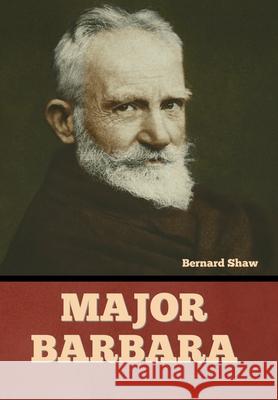 Major Barbara Bernard Shaw 9781636377896 Bibliotech Press