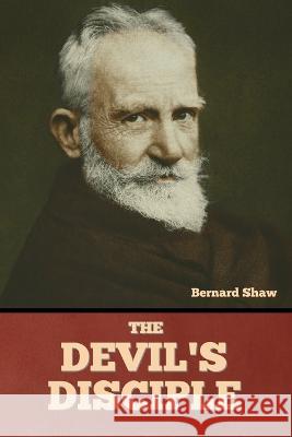 The Devil's Disciple Bernard Shaw 9781636377940 Bibliotech Press