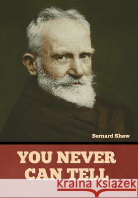 You Never Can Tell Bernard Shaw 9781636378015