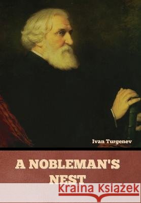 A Nobleman's Nest Ivan Sergeevich Turgenev   9781636378497 Bibliotech Press
