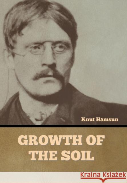 Growth of the Soil Knut Hamsun   9781636378879 Bibliotech Press