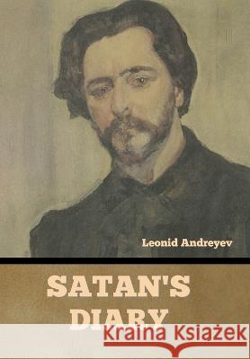 Satan's Diary Leonid Andreyev   9781636378930 Bibliotech Press