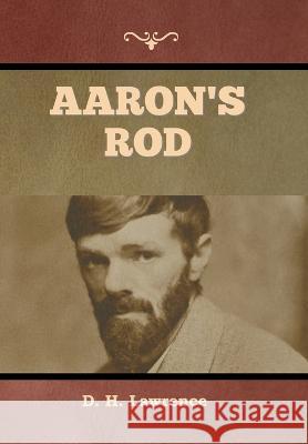 Aaron's Rod D H Lawrence   9781636379104 Bibliotech Press