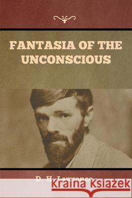 Fantasia of the Unconscious D. H. Lawrence 9781636379159 Bibliotech Press