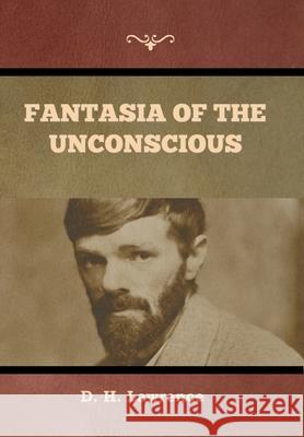 Fantasia of the Unconscious D. H. Lawrence 9781636379166 Bibliotech Press