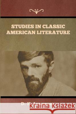 Studies in Classic American Literature D H Lawrence   9781636379234 Bibliotech Press
