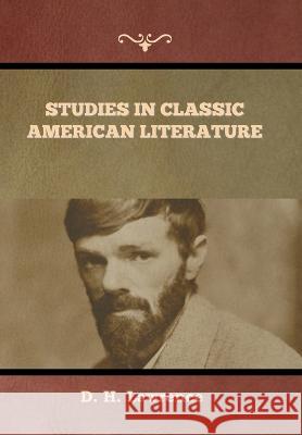 Studies in Classic American Literature D H Lawrence   9781636379241 Bibliotech Press