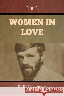 Women in Love D H Lawrence 9781636379333 Bibliotech Press