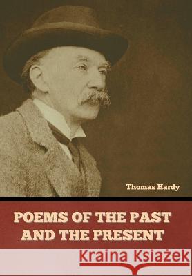 Poems of the Past and the Present Thomas Hardy   9781636379555 Bibliotech Press
