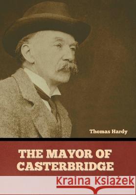 The Mayor of Casterbridge Thomas Hardy   9781636379616 Bibliotech Press