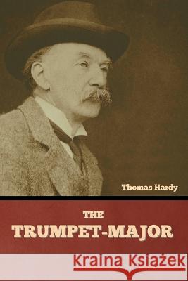 The Trumpet-Major Thomas Hardy   9781636379654 Bibliotech Press