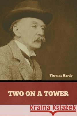 Two on a Tower Thomas Hardy   9781636379692 Bibliotech Press