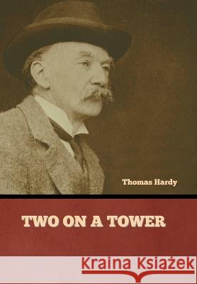 Two on a Tower Thomas Hardy   9781636379708 Bibliotech Press