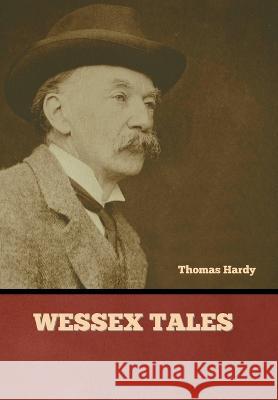 Wessex Tales Thomas Hardy   9781636379746 Bibliotech Press