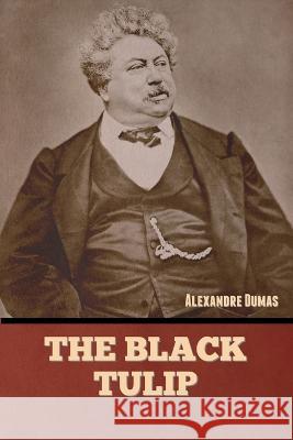 The Black Tulip Alexandre Dumas   9781636379852 Bibliotech Press