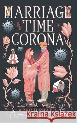 Marriage in the Time of Corona Bhatia Arbind Bhatia 9781636401430