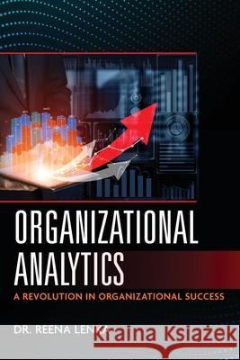 Organizational Analytics: A Revolution in Organizational Success Dr Reena Lenka 9781636402338 White Falcon Publishing