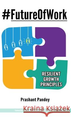 #FutureOfWork: Resilient Growth Principles Prashant Pandey 9781636403106 White Falcon Publishing