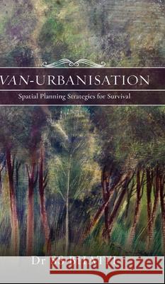 Van-Urbanisation: Spatial Planning Strategies for Survival Ss Bhatti 9781636403847 White Falcon Publishing