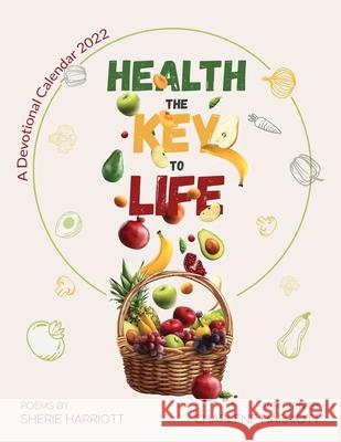 Health the Key to Life Charlene Harriott Sherie Harriott 9781636404233 White Falcon Publishing