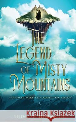 The Legend of Misty Mountains Shiva Sethuraman 9781636404264 White Falcon Publishing