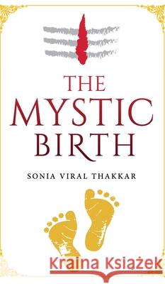 The Mystic Birth Sonia Viral Thakkar 9781636404271