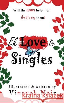 Ek Love te Singles Vinayak Nair 9781636404677 White Falcon Publishing