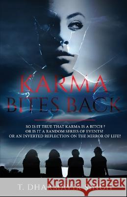 Karma Bites Back T Dharmavir Singh 9781636406312 White Falcon Publishing