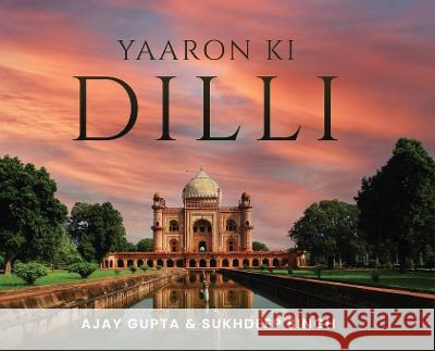 Yaaron Ki Dilli Ajay Gupta, Sukhdeep Singh 9781636407067