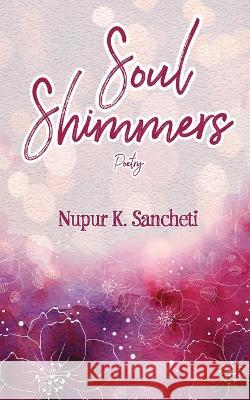 Soul Shimmers - Poetry Nupur K 9781636407234