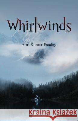 Whirlwinds Atul Kumar Pandey 9781636407340