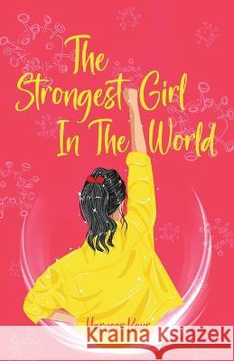 The Strongest Girl In The World Harnoor Kaur 9781636407524 White Falcon Publishing