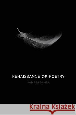 Renaissance of Poetry Sameer Sehra   9781636408095 White Falcon Publishing